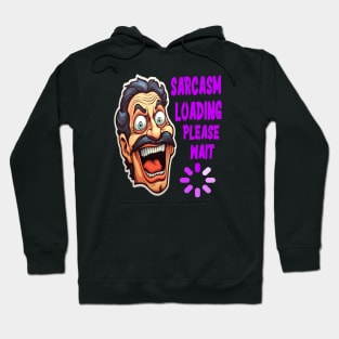 Sarcasm loading... please wait Hoodie